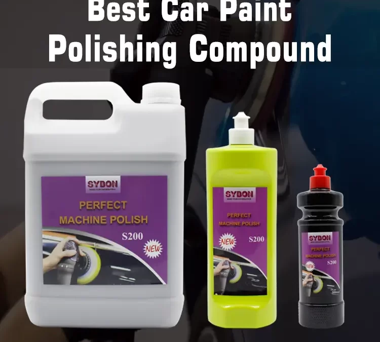 Enhance Your Business with the Best Car Paint Polishing Compound