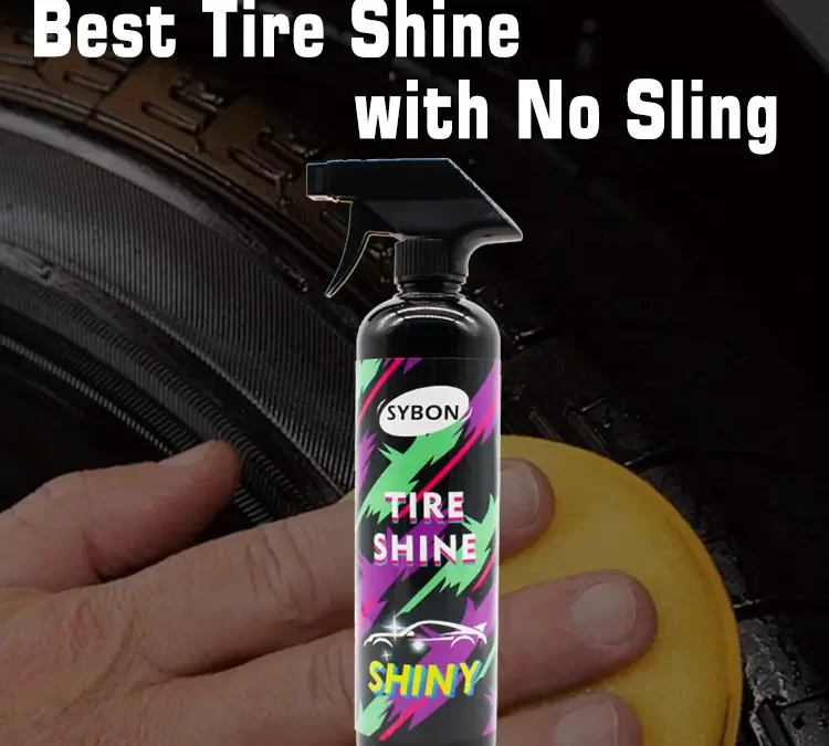 Discover the Best Tire Shine with No Sling: SYBON Tire Shine for Superior Gloss and Protection