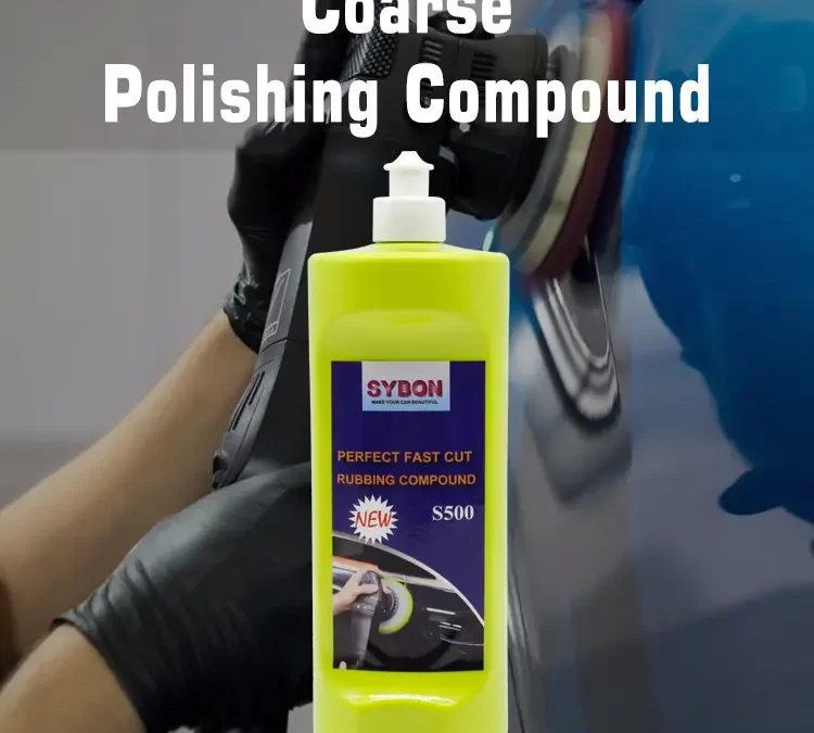 Elevate Your Auto Detailing with SYBON's Coarse Polishing Compound