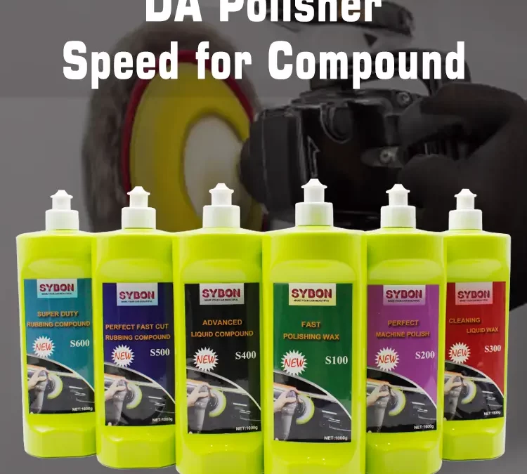 Optimizing DA Polisher Speed for Compound: Essential Tips for Auto Detailers